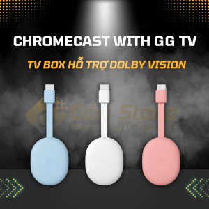 Chromecast with GoogleTV giá tốt nhất tại Gôm Store HCM